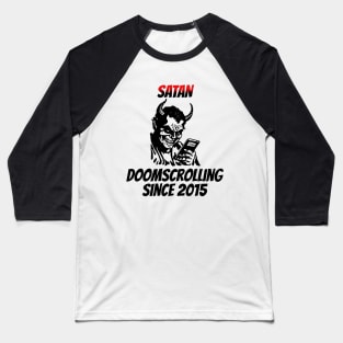 Satan: Doomscrolling Since 2015 Baseball T-Shirt